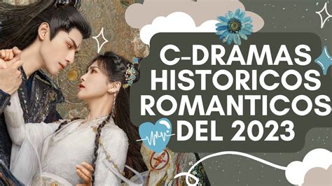 Los 8 C Dramas Historicos Romanticos Mas Esperados Del 2023 💖¿cual Te