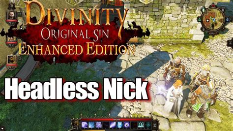Divinity Original Sin Enhanced Edition Walkthrough Headless Nick Youtube