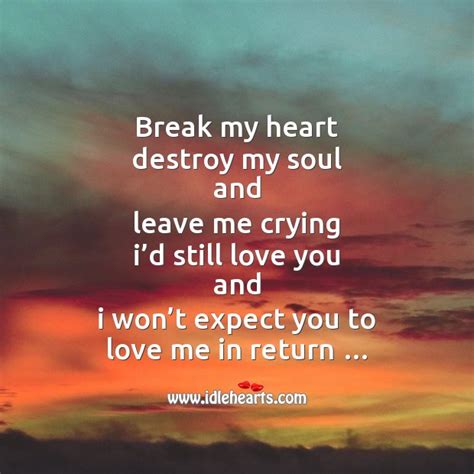 Break My Heart Destroy My Soul Idlehearts