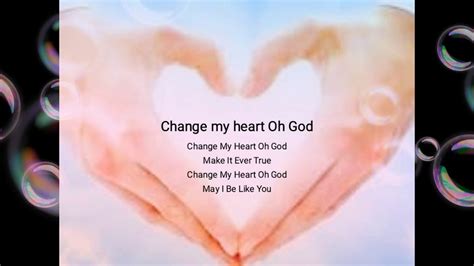 Change My Heart Oh God Devotionalhymn Youtube
