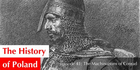 Episode 41 The Machinations Of Conrad Of Masovia — The History Of