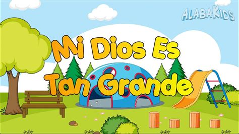 Mi Dios Es Tan Grande Alaba Kids Música Cristiana Para Niños Youtube