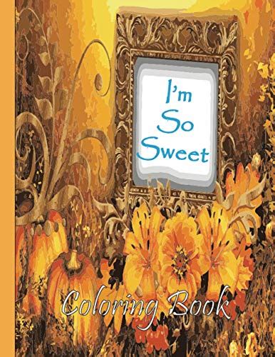 Im So Sweet Coloring Book Sketchbook Notebook For Kids And Adults By