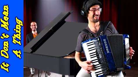 It Dont Mean A Thing Jazz Accordion Youtube
