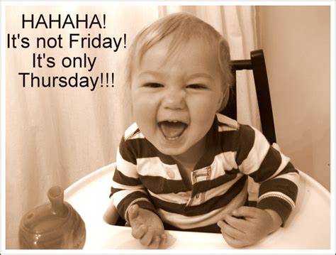 Check spelling or type a new query. It's only Thursday!!! Ughhhh ... Good Morning | funny ...