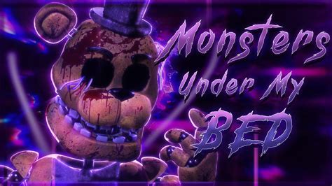 Fnaf Monsters Under My Bed Collab Part For Brocomations Youtube