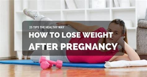 25 Tips How To Lose Weight After Pregnancy The Healthy Way 18 Best Way