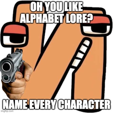 Alphabet Lore But Letter Meme Youtube Riset