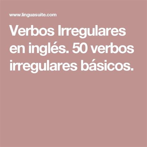 Verbos Irregulares En Inglés 50 Verbos Irregulares Básicos Verbos