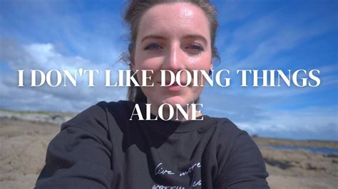 Watch If You Dont Like Doing Things Alone Youtube
