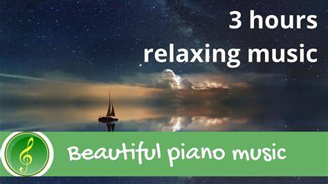 3 Hours Beautiful Piano Music Relaxing Music For Studying Relaxation