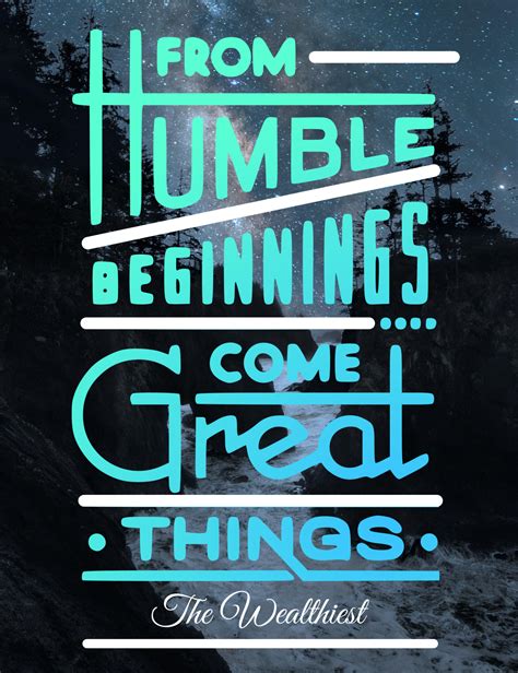 Humble Beginnings Quotes Shortquotescc
