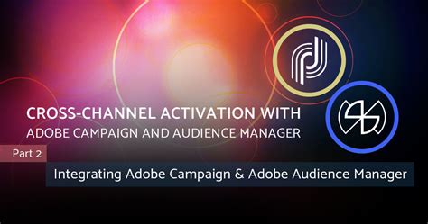 Cross Channel Activation With Adobe Campaign And Audience Manager Part2