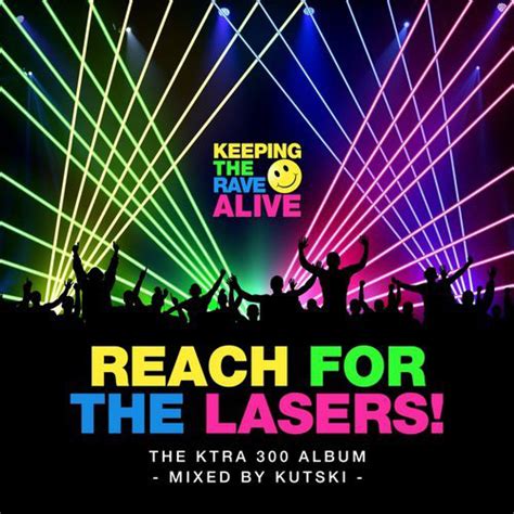 keeping the rave alive reach for the lasers 2018 320 kbps file discogs