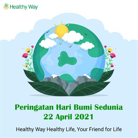 Memperingati Hari Bumi Sedunia 22 April 2021 Healthy Way Indonesia