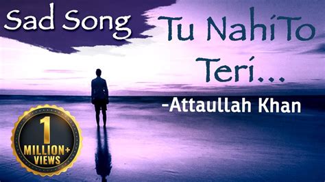 Tu Nahi To Teri Yaad Sahi Attaullah Khan Sad Songs Dard Bhare Geet