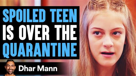 Spoiled Teen Sick Of Quarantine Stranger Teachers Her A Lesson Dhar Mann