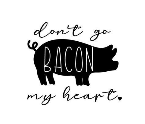 Dont Go Bacon My Heart Svg Pig Svg Funny Kitchen Svg Etsy