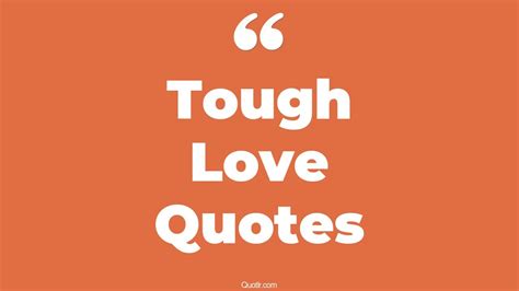 45 Unconventional Tough Love Quotes That Will Unlock Your True Potential