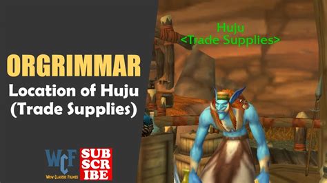 Location Of Huju Trade Supplies Orgrimmar Wow World Of Warcraft Youtube