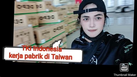 Tki Indonesia Kerja Pabrik Di Taiwan Youtube