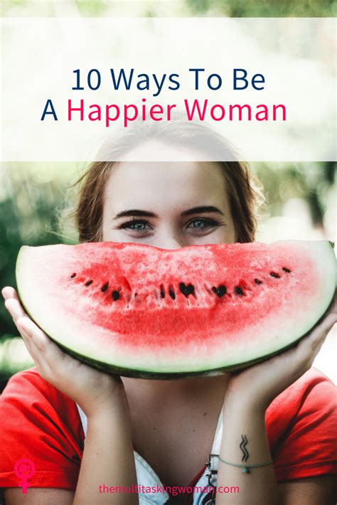 10 Ways To Be A Happier Woman Watermelon How Are You Feeling Health