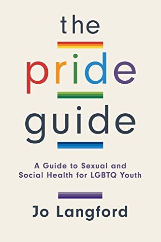 The Pride Guide A Guide To Sexual And Social Health For Lgbtq Youth By