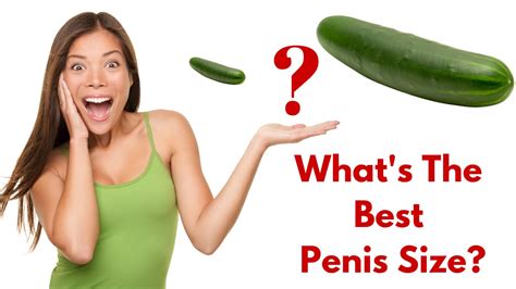 Does Size Matter To Women Whats The Best Penis Size This Woman