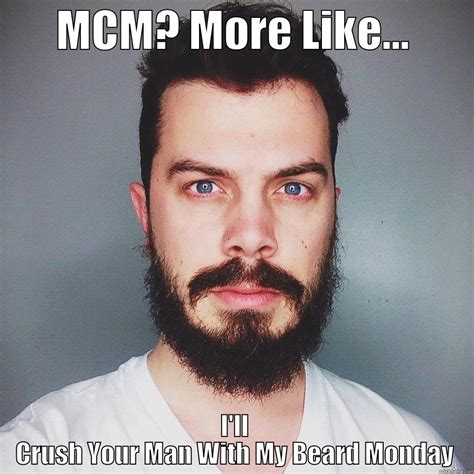 Man Crush Beard Monday Quickmeme