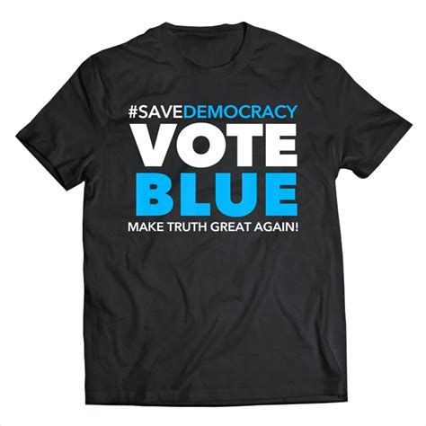 Save Democracy Vote Blue Make Truth Great Again
