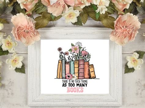 There Is No Such Thing As Too Many Books Print A4 Print A5 Etsy