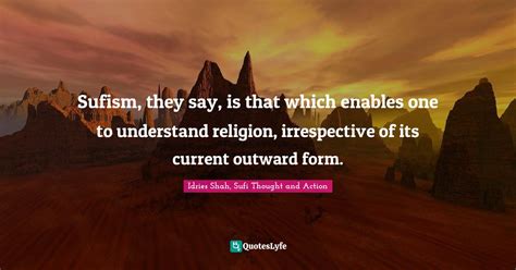 Sufism They Say Is That Which Enables One To Understand Religion Ir