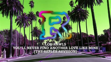 Lou Rawls - You'll Never Find Another Love Like Mine [The Reflex