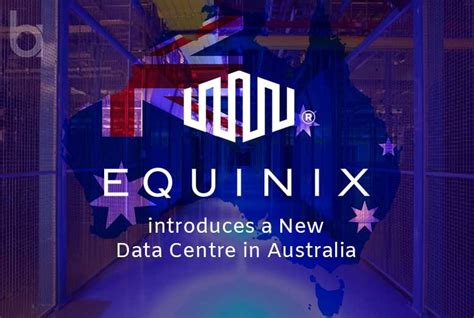 Equinix Introduces A New Data Centre In Australia