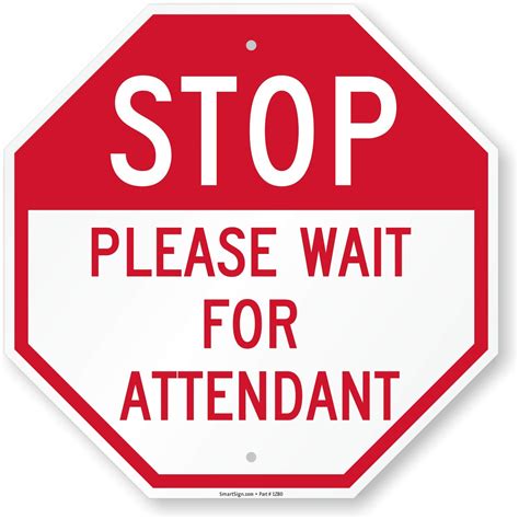 Smartsign Stop Please Wait For Attendant Sign 18 X 18 Aluminum