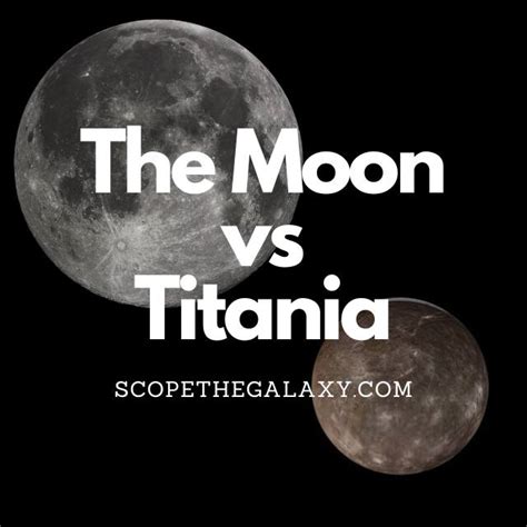 The Moon Vs Titania How Do They Differ Scope The Galaxy