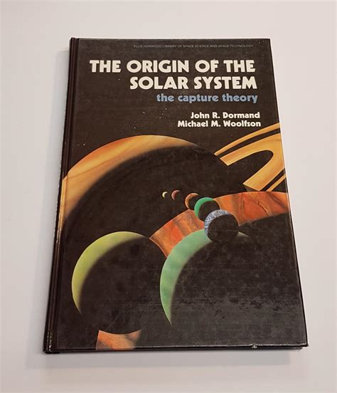 The Origin Of The Solar System The Capture Theory The Ellis Horwood