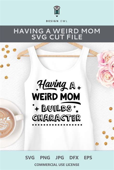Check spelling or type a new query. Having A Weird Mom Builds Character - Funny SVG file ...