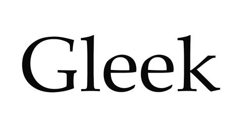 How To Pronounce Gleek Youtube