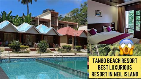 Best Star Resort In In Neil Island Tango Beach Resort Review