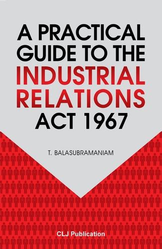 Malaysia's ministry of human resources has recently proposed amendments to the industrial relations act 1967 (ira) which, if introduced the proposed amendment to the unfair dismissal provisions of the ira would remove the need for the director general of industrial relations ( dgir. A Practical Guide To The Industrial Relations Act 1967 ...
