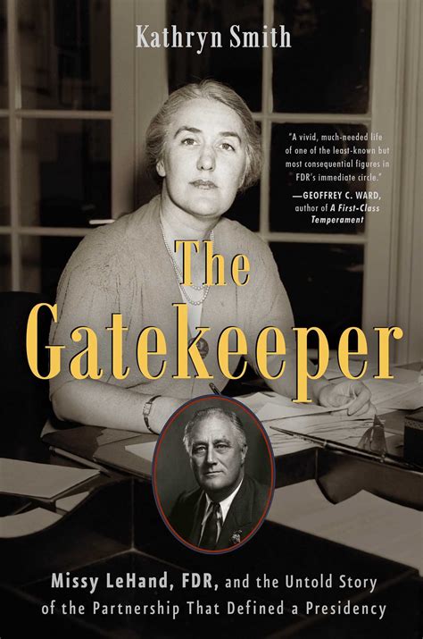 The Gatekeeper: Missy LeHand, FDR, and the Untold Story of the