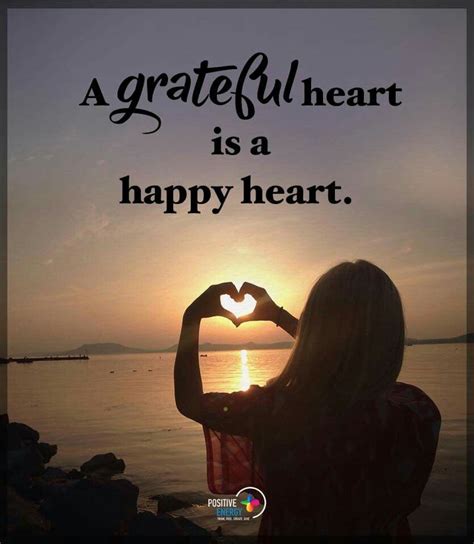 A Grateful Heart Grateful Heart Happy Heart Positive Thoughts