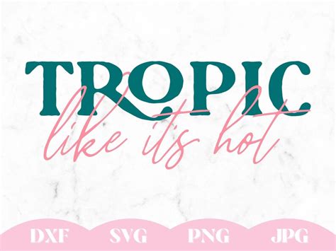 Tropic Like Its Hot Svg Png For Cricut Sublimation And Etsy