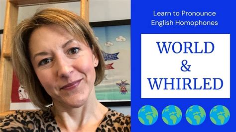 How To Pronounce World And Whirled English Homophone Pronunciation