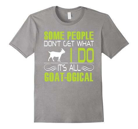 Goat Shirt It Is All Goat Logic Cl Colamaga