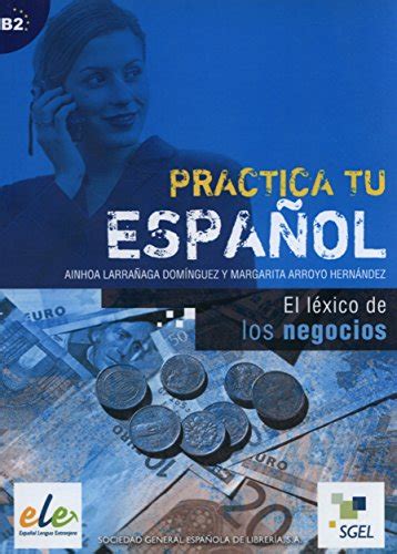 Practica Lexico De Los Negocios Practica Tu Espanol 9788497781596