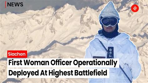 Meet Capt Shiva Chauhan The First Woman Officer Operationally Deployed At Siachen Glacier Youtube