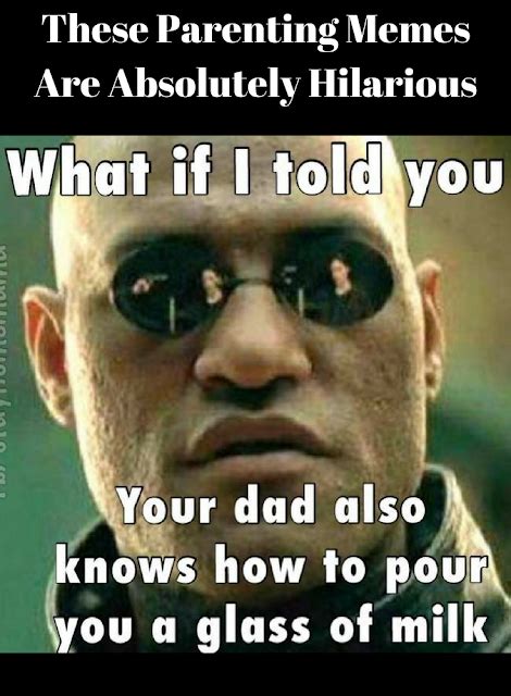 These Parenting Memes Are Absolutely Hilarious Parenting Memes