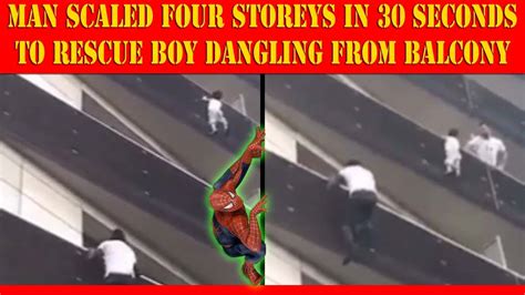 Incredible Footage Man Scaled Four Storeys In 30 Seconds To Rescue